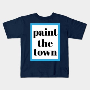 PAINT THE TOWN Kids T-Shirt